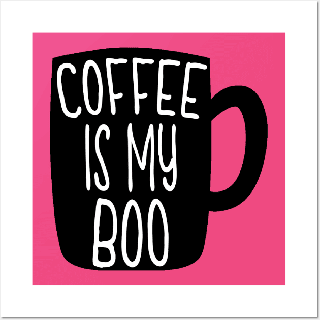 Coffee is my boo Wall Art by Coffee And